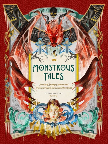 Monstrous Tales Stories Of Strange Creatures And Fearsome Beasts From Around The World Sija Hong Hong