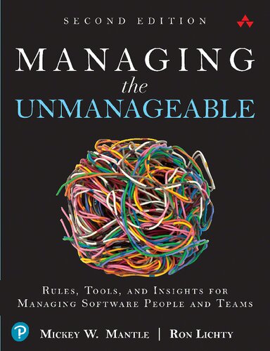 Managing The Unmanageable Rules Tools And Insights For Managing Software People And Teams 2nd Edition Mickey Mantle