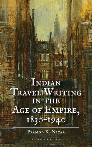 Indian Travel Writing In The Age Of Empire Nayar Pramod K