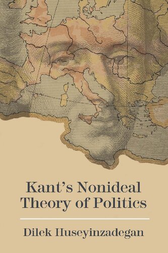 Kants Nonideal Theory Of Politics Dilek Huseyinzadegan