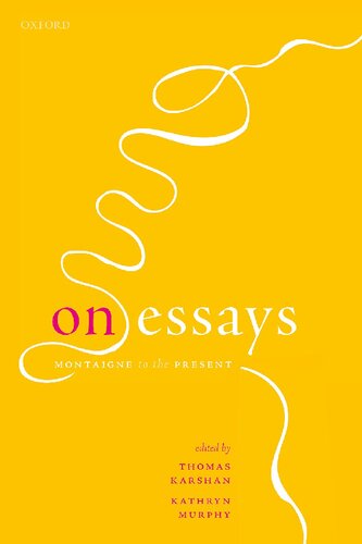 On Essays Montaigne To The Present Thomas Karshan Editor Kathryn Murphy Editor