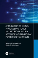 Application Of Signal Processing Tools And Neural Network In Diagnosis Of Power System Faults Nabamita Banerjee Roy