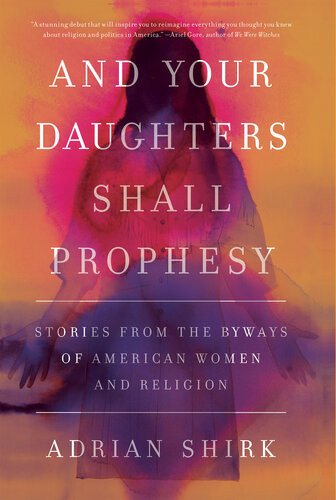 And Your Daughters Shall Prophesy Adrian Shirk