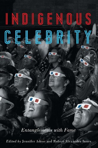 Indigenous Celebrity Entanglements With Fame Jennifer Adese And Robert Alexander Innes