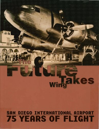 The Future Takes Wing San Diego International Airport 75 Years Of Flight Unknown