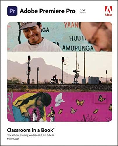 Adobe Premiere Pro Classroom In A Book 2021 Release 1st Edition Maxim Jago