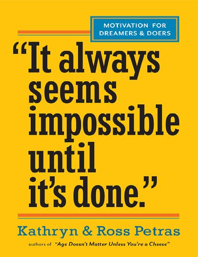 It Always Seems Impossible Until Its Done Motivation For Dreamers Doers Kathryn Petras