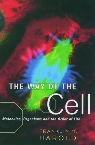 The Way Of The Cell Molecules Organisms And The Order Of Life Franklin M Harold