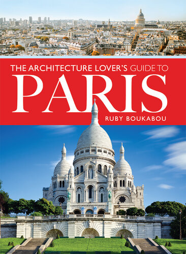 The Architecture Lovers Guide To Paris Ruby Boukabou