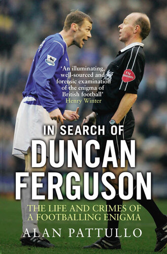 In Search Of Duncan Ferguson The Life And Crimes Of A Footballing Enigma Alan Pattullo