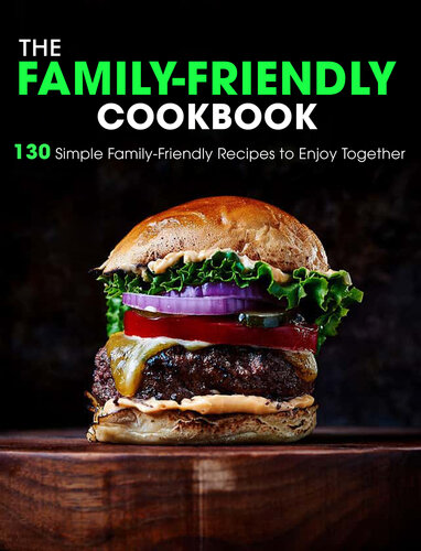 The Familyfriendly Cookbook 130 Simple Familyfriendly Recipes To Enjoy Together Samanta