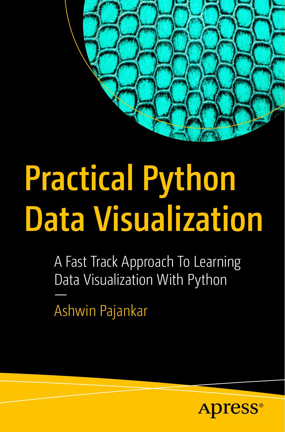 Practical Python Data Visualization A Fast Track Approach To Learning Data Visualization With Python 1st Edition Ashwin Pajankar