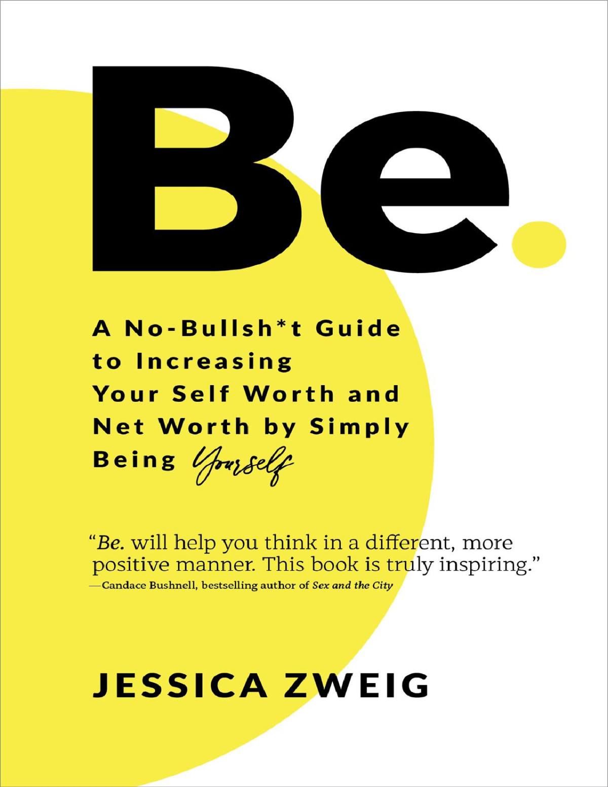 Be A Nobullsht Guide To Increasing Your Self Worth Net Worth By Simply Being Yourself Jessica Zweig