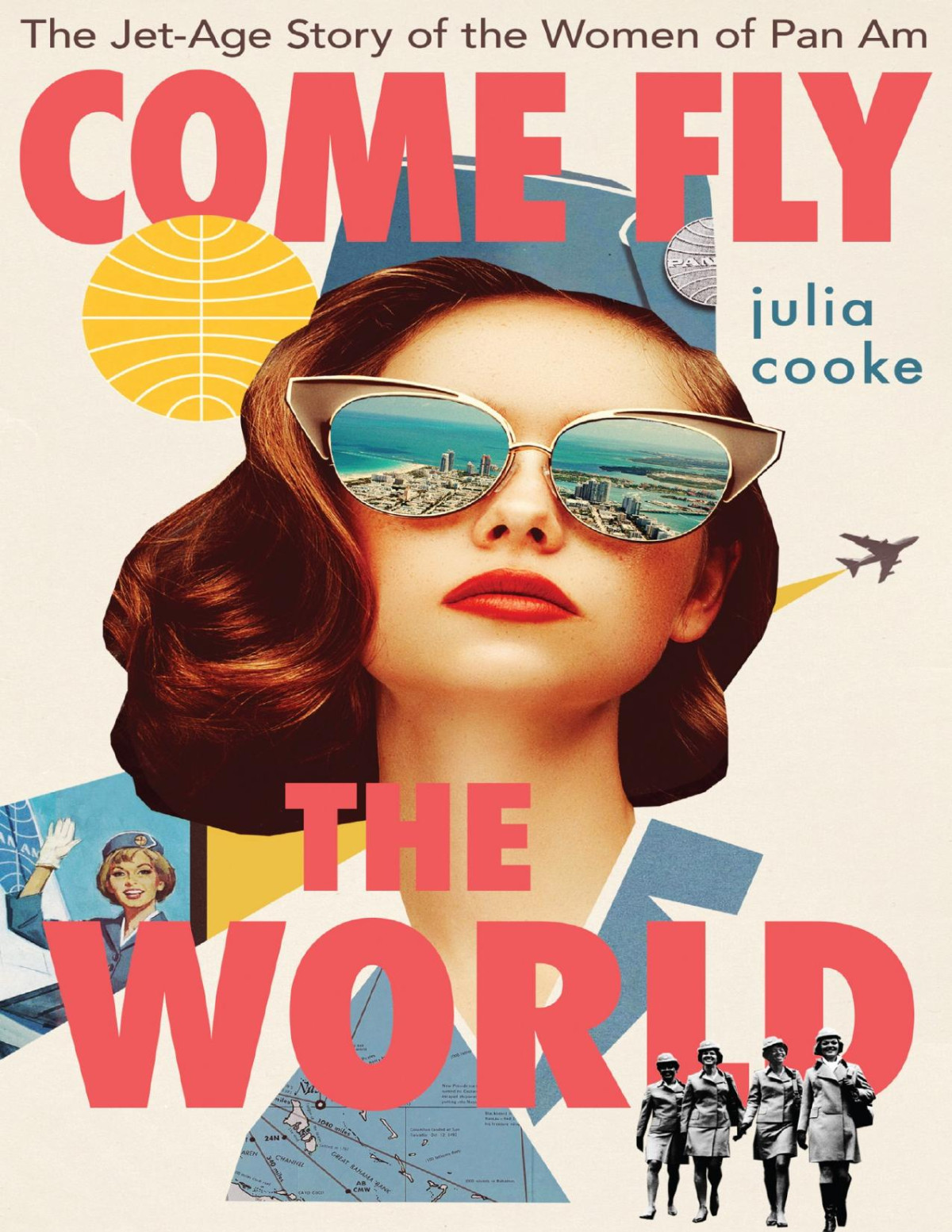 Come Fly The World Julia Cooke Julia Cooke