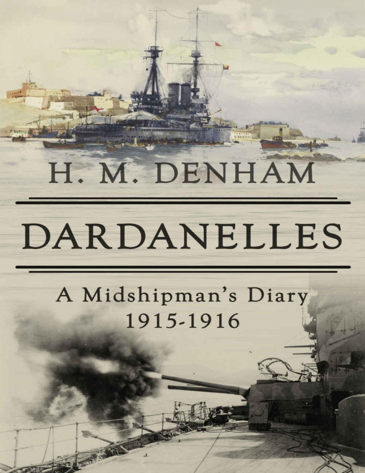 Dardanelles A Midshipmans Diary 191516 The History Of World War One H M Denham Denham
