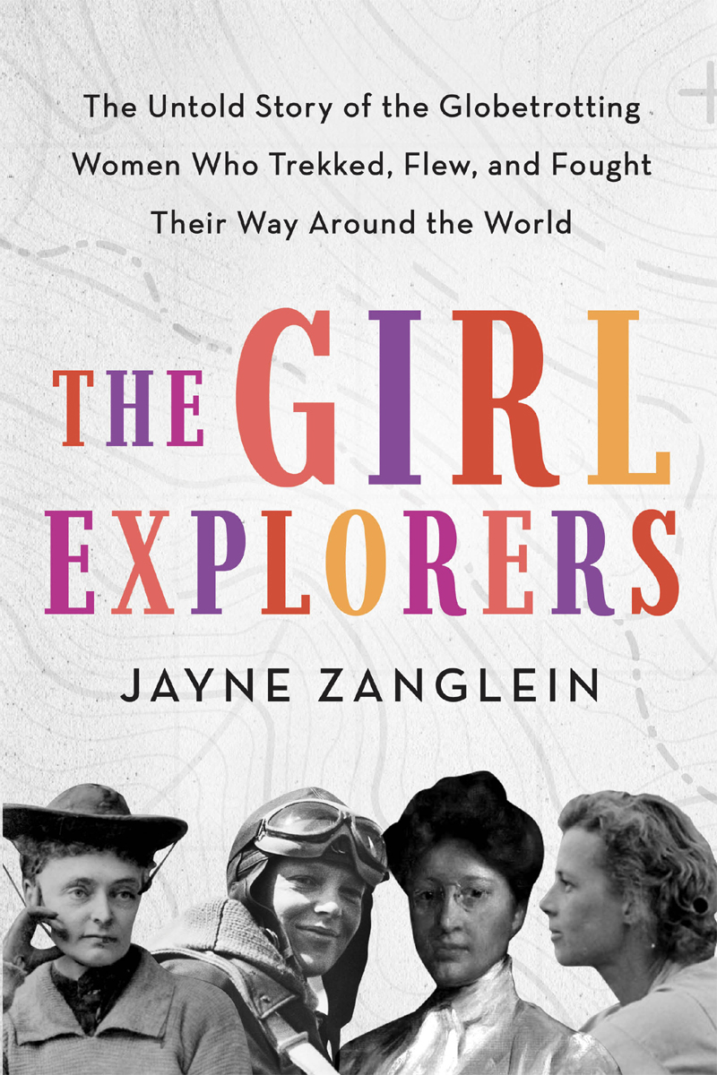 The Girl Explorers Jayne Zanglein Zanglein Jayne