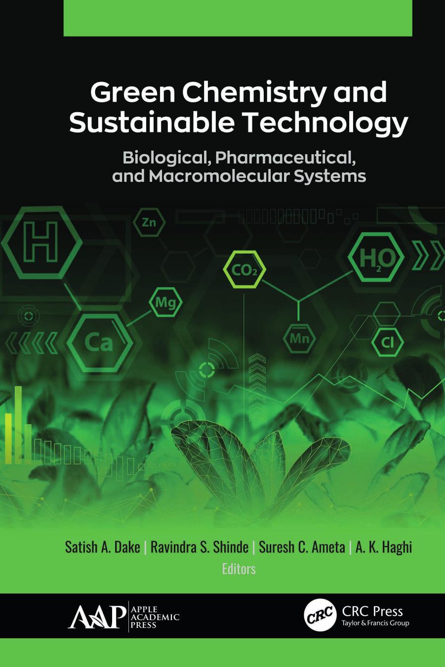 Green Chemistry And Sustainable Technology Biological Pharmaceutical And Macromolecular Systems Satish A Dake Ravindra S Shinde Suresh C Ameta A K Haghi Satish A Dake Ravindra S Shinde Suresh C Ameta A K Haghi
