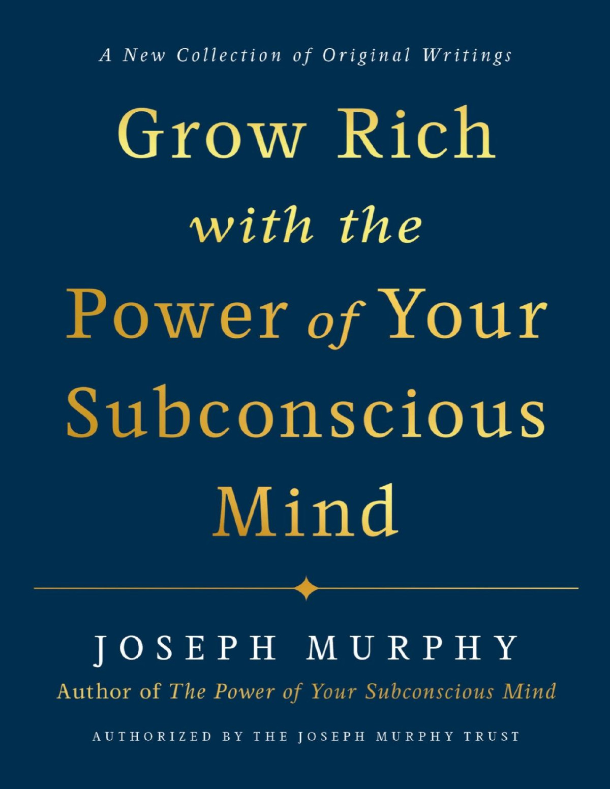 Grow Rich With The Power Of Your Subconscious Mind Joseph Murphy Murphy