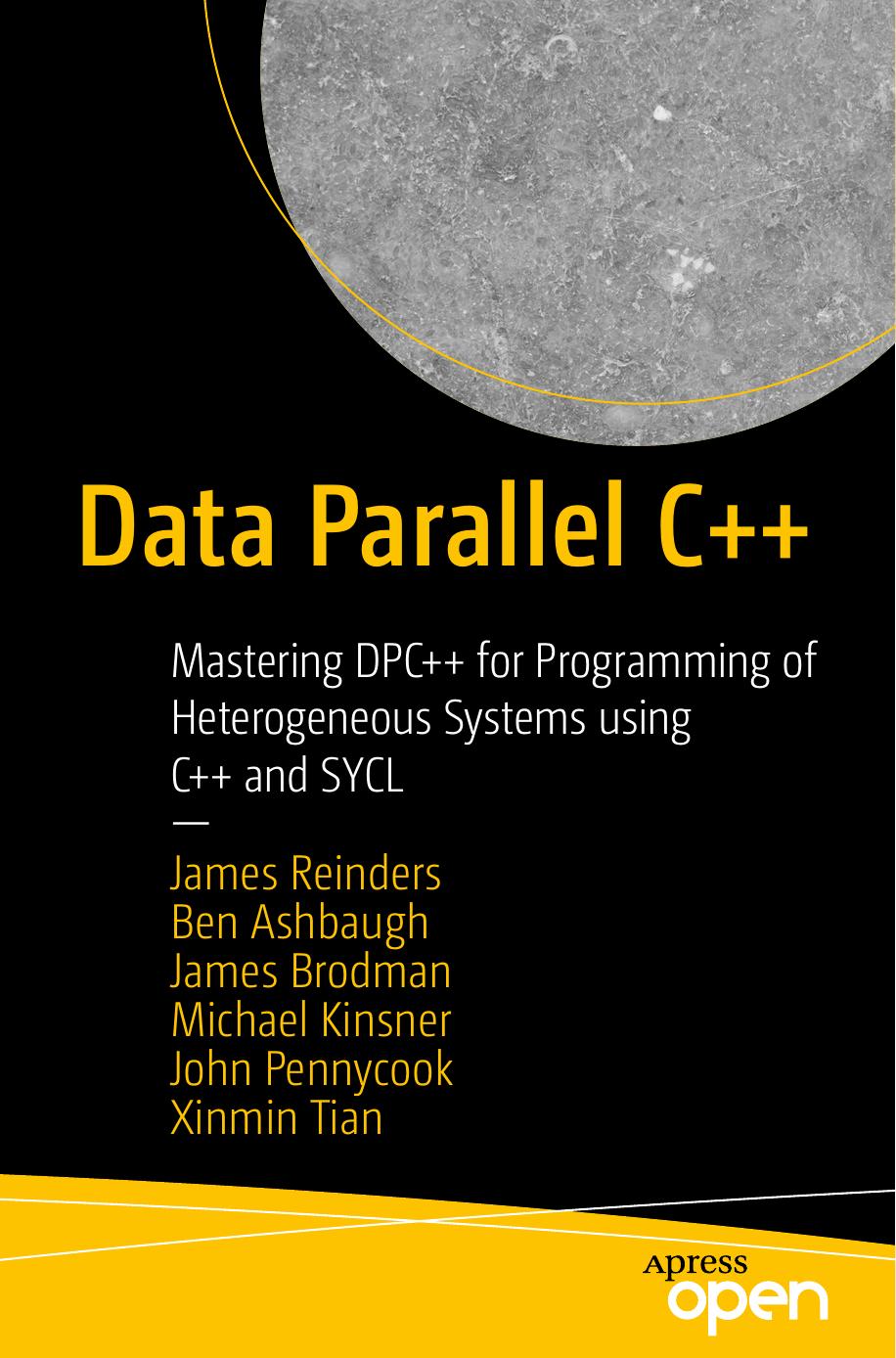 Data Parallel C Mastering Dpc For Programming Of Heterogeneous Systems Using C And Sycl 1st Ed James Reinders