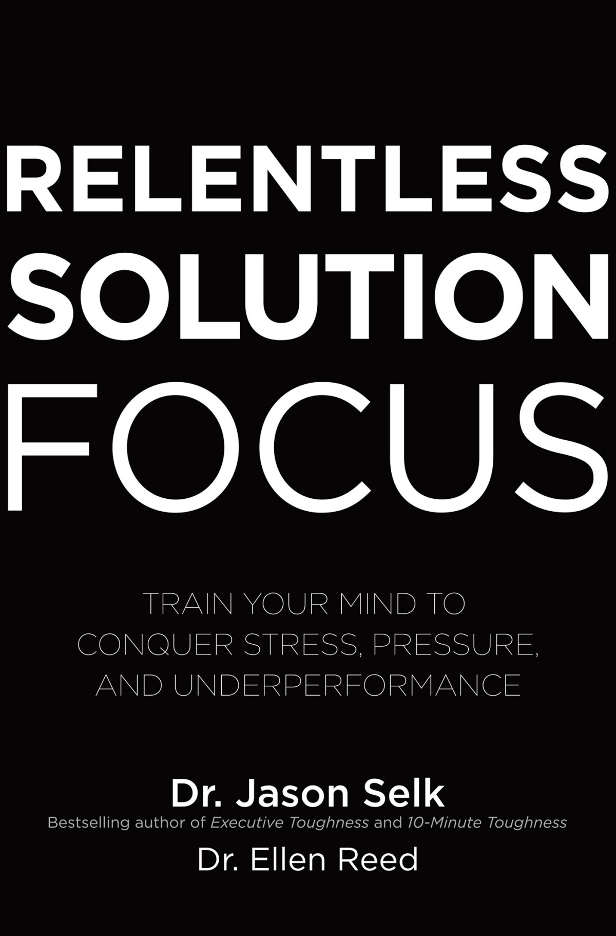 Relentless Solution Focus Jason Selk Jason Selk