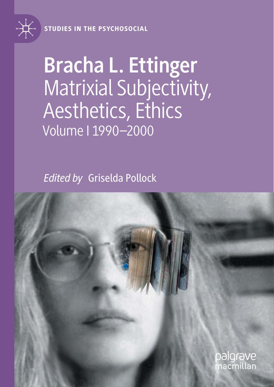 Bracha L Ettinger Matrixial Subjectivity Aesthetics Ethics Volume 1 19902000 Volume 1 19902000 Studies In The Psychosocial 1st Ed 2020 Ettinger