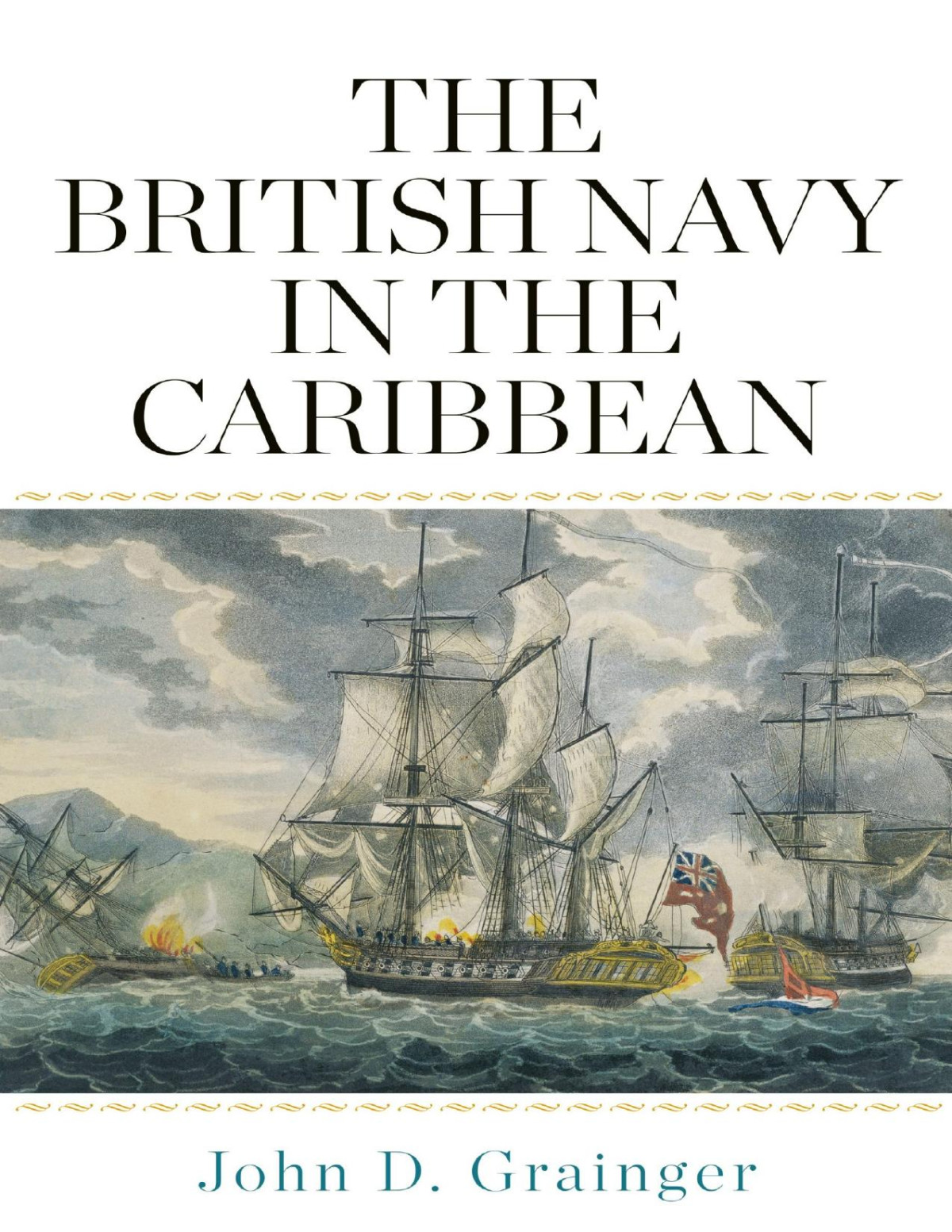 The British Navy In The Caribbean John D Grainger John D Grainger