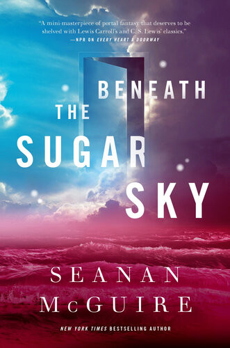 Beneath The Sugar Sky Seanan Mcguire