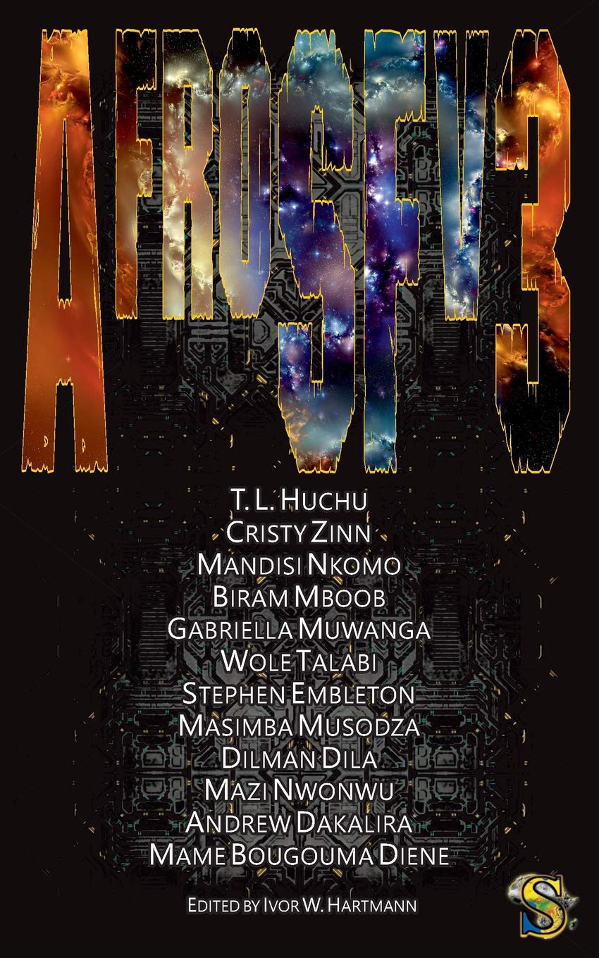 Afrosfv3 Ivor W Hartmann T L Huchu Cristy Zinn Mandisi Nkomo Biram Mboob Gabriella Muwanga Wole Talabi Stephen Embleton Masimba Musodza Dilman Dila Mazi Nwonwu Andrew C Dakalira Mame Bougouma Diene