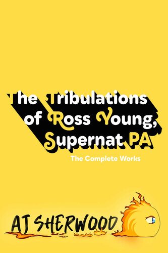 The Tribulations Of Ross Young Supernat Pa The Complete Works Aj Sherwood