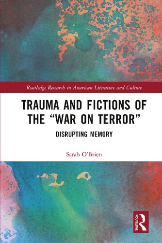 Trauma And Fictions Of The War On Terror Disrupting Memory Sarah Obrien