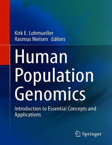 Human Population Genomics Introduction To Essential Concepts And Applications 1st Ed 2021 Kirk E Lohmueller Editor