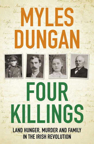 Four Killings Land Hunger Murder And A Family In The Irish Revolution Myles Dungan