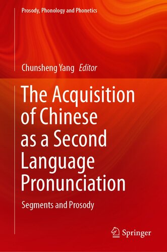The Acquisition Of Chinese As A Second Language Pronunciation Segments And Prosody 1st Edition Chunsheng Yang