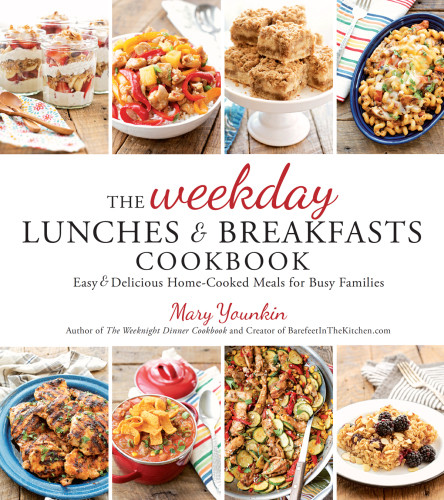 The Weekday Lunches Breakfasts Cookbook Easy Delicious Homecooked Meals For Busy Families Mary Younkin
