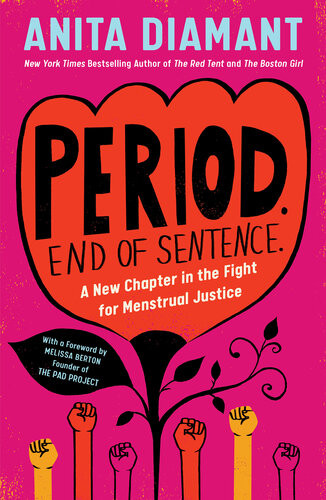 Period End Of Sentence A New Chapter In The Fight For Menstrual Justice Anita Diamant