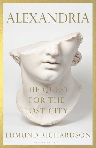 Alexandria The Quest For The Lost City Edmund Richardson