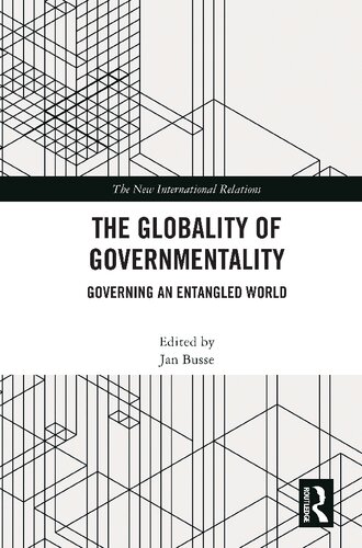The Globality Of Governmentality Governing An Entangled World Jan Busse