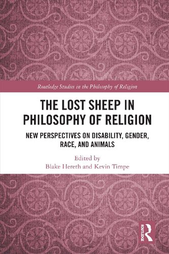 The Lost Sheep In Philosophy Of Religion New Perspectives On Disability Gender Race And Animals Blake Hereth