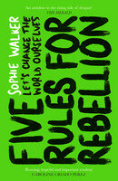 Five Rules For Rebellion Lets Change The World Ourselves Sophie Walker