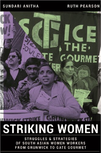 Striking Women Struggles And Strategies Of South Asian Women Workers From Grunwick To Gate Gourmet Sundari Anitha Ruth Pearson