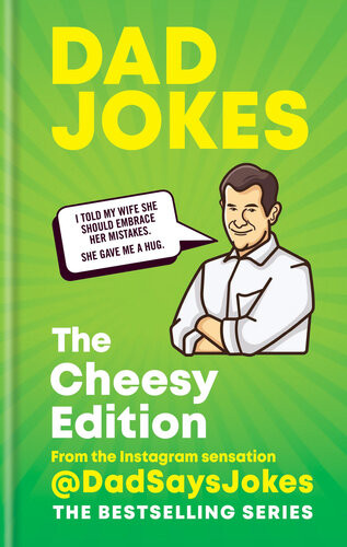 Dad Jokes The Cheesy Edition The Perfect Gift From The Instagram Sensation Dadsaysjokes Kit Chilvers