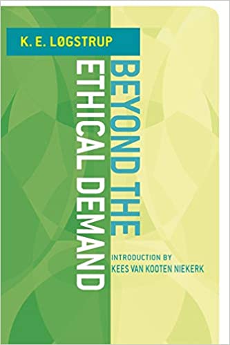 Beyond The Ethical Demand Knud Ejler Løgstrup Kees Van Kooten Niekerk K E Logstrup