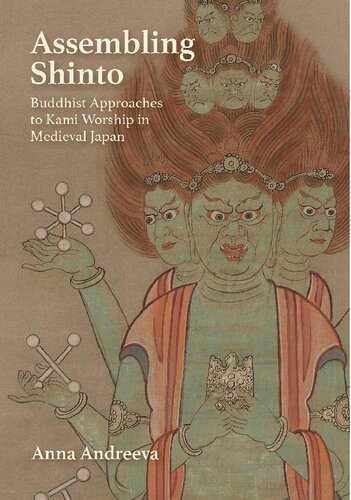 Assembling Shinto Buddhist Approaches To Kami Worship In Medieval Japan Anna Andreeva
