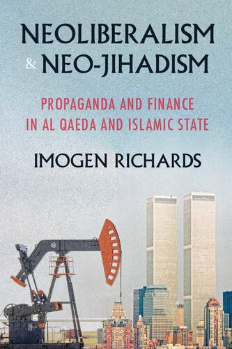 Neoliberalism And Neojihadism Propaganda And Finance In Al Qaeda And Islamic State Imogen Richards