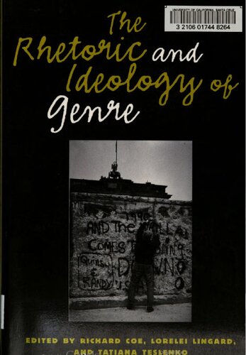 The Rhetoric And Ideology Of Genre Strategies For Stability And Change Lorelei Lingard Tatiana Teslenko Richard M Coe