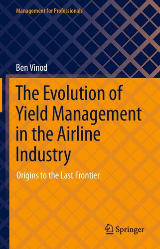 The Evolution Of Yield Management In The Airline Industry Origins To The Last Frontier Ben Vinod