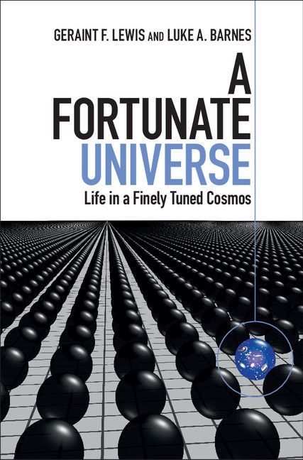 A Fortunate Universe Life In A Finely Tuned Cosmos Geraint F Lewis Luke A Barnes