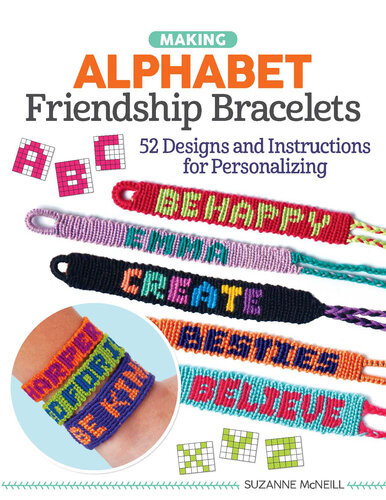 Alphabet Friendship Bracelets Learn To Braid Words And Phrases To Wear Or Share Suzanne Mcneill
