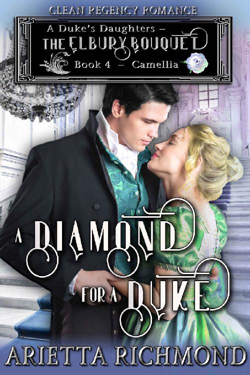A Diamond For A Duke A Dukes Daughters The Elbury Bouquet 4 1st Edition Arietta Richmond