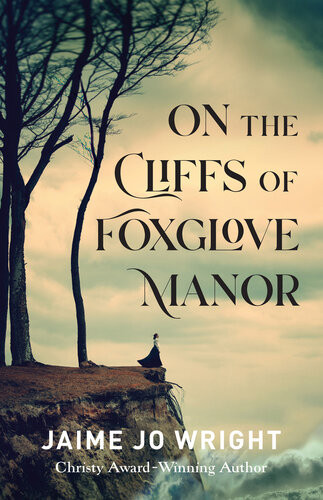 On The Cliffs Of Foxglove Manor Jaime Jo Wright